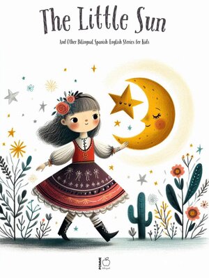 cover image of The Litte Sun and Other Bilingual Spanish-English Stories for Kids